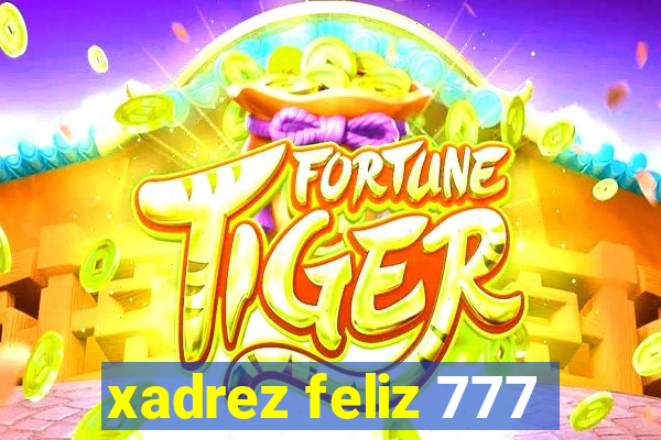 xadrez feliz 777